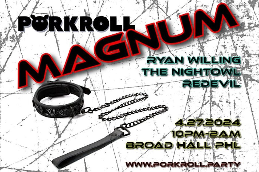  On Saturday, April 27th, put on your best leather and fetish gear and head to Porkroll Magnum for our annual fetish dance party. <br> <br>Featuring special guest DJ Ryan C Willing from Chicago. Opening up the big room is DJ Redevil. <br> <br>In the Foundation Lounge, The Nightowl will be spinning club classics, 80s, and house all night long. <br> <br>RYAN WILLING is known for Dark&Dirty House and TechHouse vibes with a heavy Chicago influence… <br> <br>Head of the infamous Midwest party crew, Organized Grime (CUNTea, LOAD + Grizzly among others)… <br> <br>With DJ residencies in Atlanta, Houston, Denver, Nashville, and Chicago… WILLING is taking the industry by storm… and heating up dance-floors all across the nation and world… <br> <br>Dress up or dress down, fetish wear, jockstraps, or leather with clothing check available. Go big or go small.. <br> <br>Earlybird tickets $10, Phase 1 tickets $15 until April 15th. Phase 2 tickets $20, $25 at the door if available. <br> <br>21 years old and over only. <br> <br>Discount hotel rates for Mint House at the Divine Lorraine Hotel listed below. <br> <br>Broad Hall is easily accessible via the Broad Street subway at the Broad and Fairmount stop. Please enter the club on the south side of the building on the corner of Broad and Ridge Ave where it says Foundation Bar. <br> <br>Porkroll is about queer positivity, there's no room for racism, sexism, ageism, homophobia, or transphobia. Consent is always important. We're here to dance together and to celebrate good music. Whether it's house, disco, acid, or polka we are about having a good time and looking out for each other. Respect the venue, respect the staff, respect one another. <br> <br>Facebook.com/groups/porkrollparty <br> <br>www.porkroll.party 