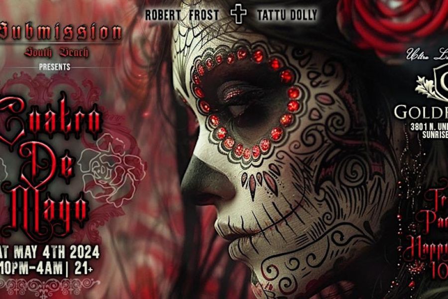  Submission Events Presents " CUATRO DE MAYO" on Saturday May 4th at The Ultra lounge located at Goldfinger Gentlemen's Club. This is our Annual Day Of The Dead/ Cinco De Mayo Theme Event. We'll have an airbrush artist working his magic on your beautiful faces all night long. Try to get there early so you could get your faces painted. <br> <br>This beautiful swanky venue is centrally located & has private rooms along with a spacious patio. Ultra Lounge At Gold Finger Offers Safe Free Parking and has a <br>full kitchen till 4am. 