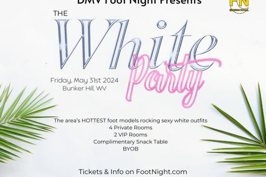 Description <br>Get your ticket now for the DC, Maryland, Virginia and West Virginia area Foot Night PARTY! This Event Will Sell Out! This event has a small number of tickets available for an intimate setting. <br> <br>Join us for The White Party! Glow in white outfits all night with our gorgeous models and you’ll be able to enjoy their feet in a private setting.  Now is your chance to make your dreams come true, two feet at a time. <br> <br>After entry, this is a CASH ONLY EVENT. Make sure you bring enough for the night. <br> <br>Sessions are $20 for 10 minutes. <br> <br>There will be 4 private areas for you to indulge in your foot fantasy and 2 VIP areas. <br> <br>Private areas rental fee: $40/hr. <br> <br>VIP AREA INCLUDES: <br> <br>A large reserved private room that is off limits to anyone but the models you invite <br>Your name on the door <br>Couch and bed <br>Gift basket <br>VIP *PRICING: <br> <br>$200 for entire party <br> <br>*Prices are for rooms only. Model session fees not included. <br> <br> <br>Free snacks and munchies to keep up your strength through your foot fantasy adventure. <br> <br>BYOB if you would like an alcoholic beverage.  Please be responsible with your consumption.  <br> <br>Soda and mixes, will be available for a small fee. <br> <br>Designated photo/video area for those consenting. <br> <br>Witch hazel, paper towels and trash cans are placed at each station.  Please always be mindful of cleaning up after your sessions.  <br> <br>Additional questions?  Feel free to contact footnight@gmail.com or dmvfootnight@gmail.com <br> <br>Address and driving instructions will be in your confirmation email.   <br> <br>Refund Policy… NO REFUNDS <br> <br>Hostess: Goddess Valora <br> <br>@GoddessValora <br> <br>LIST OF MODELS AND PHOTOS WILL BE DISPLAYED ON TWITTER: @DMVFootNight as they sign up! Model list also available on Footnight.com 