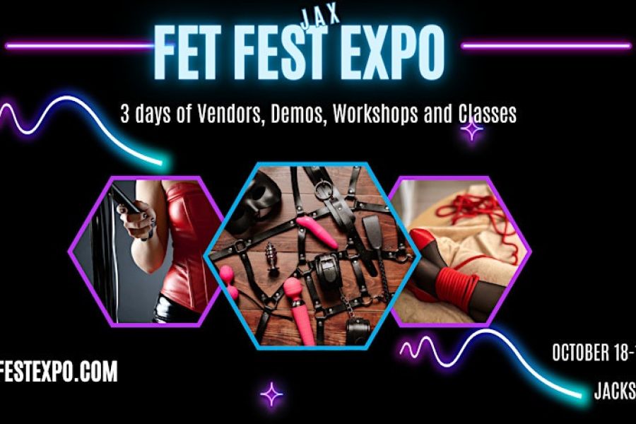  JACKSONVILLE'S FETISH EXPO (Jax FET FEST Expo) Event Includes Vendors, Classes, Workshops, Discussions, and Presentations. Lifestyle Education is an important and valuable asset. We bring in the BEST Educators/Presenters in their field. There is Fantasy Theme Party on Friday and Saturday Evening . Be sure to select the correct ticket. <br> <br> <br> <br>Open to the public! <br> <br> <br> <br> <br>For the COMPLETE SCHEDULE visit https://jaxfetfestexpo.com <br> <br>THURSDAY October 17th- 6-9pm TICKET PICKUP ONLY- Save time Friday Evening, by picking your tickets up Thursday Night. <br> <br>LGBT Social Gathering <br> <br>FRIDAY October 18th 6pm-2am (Doors open at 5pm) <br> <br>SATURDAY October 19th 2pm-2am (Doors open at 1pm) <br> <br>SUNDAY October 20th 12pm-6pm (Doors open at 11am) <br> <br> <br> <br>ALL TICKETS ARE FINAL. NO REFUNDS GIVEN! 