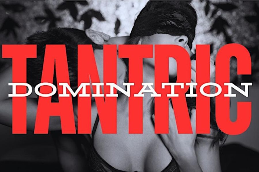 TANTRIC DOMINATION: Activating Ecstatic Pleasure